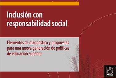 Inclusión con responsabilidad social. Elementos de diagnóstico y propuestas para una nueva generación de políticas de educación superior