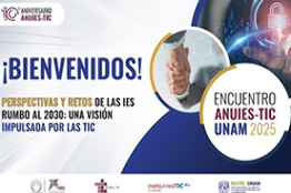 INICIA ENCUENTRO ANUIES-TIC 2025 EN LA UNAM