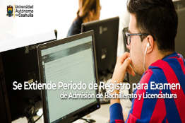 Extiende UAdeC Periodo de Registro para Examen de Admisión de Bachillerato y Licenciatura