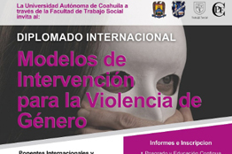 La Facultad de Trabajo Social de la UAdeC Oferta Diplomado Internacional en Modelos de Intervención para Violencia de Género