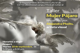 Alejandra Phelts Ramos impartirá el taller Mujer Pájaro en CETYS Universidad Campus Mexicali