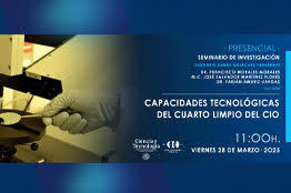 El Centro de Investigaciones en Óptica invita al seminario Capacidades tecnológicas del Cuarto Limpio del CIO 